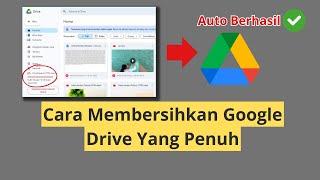 Cara Membersihkan Google Drive Yang Penuh