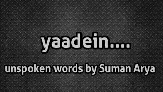 Yaadein... unspoken word  by Suman Arya