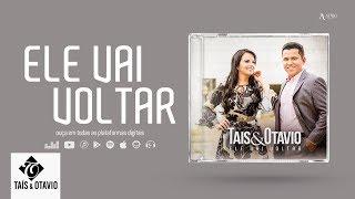 Taís e Otavio - Ele Vai Voltar  Álbum Ele Vai Voltar