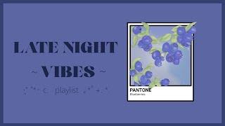  its late at night lets listen to some music together   playlist chill night vibes