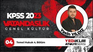 4 - Temel Hukuk 4. Bölüm  2023  KPSS Vatandaşlık  Yasin YILDIZ 