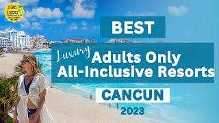 Cancun Mexico  Best Luxury Adults Only All Inclusive Resorts