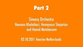 Part 2- Simorq Orchestra Hooman Khalatbari and Homayoun Shajarian and Hamid Motebassem 10.2011