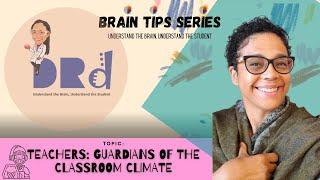 Episode 3 Brain Tips 2 0  Teachers  Guardians of Classroom Climate