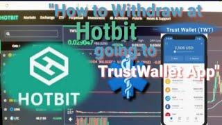 How to Withdraw from Hotbit Exchange going to TrustWallet App  Step by Step Guide 