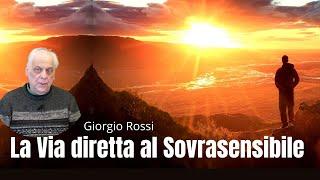 La Via Diretta al Sovrasensibile - Giorgio Rossi