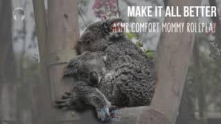 Make it all better ASMR  Mommy comfort Roleplay  Whisper Softly spoken