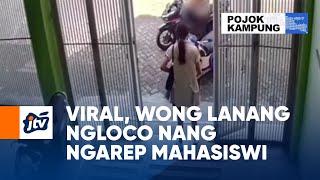 Viral Wong Lanang Ngloco Nang Ngarep Mahasiswi