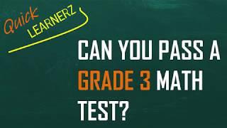 Can you pass a GRADE 3 Math Test??? by Quick Learnerz