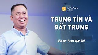 Trung Tín Và Bất Trung  Mục Sư Phạm Ngọc Anh  Bài Giảng Chúa Nhật