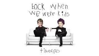 Timeflies - Back When We Were Kids Audio