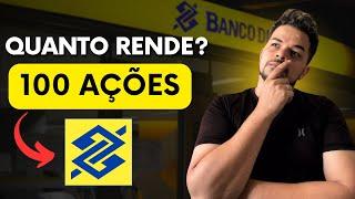 BBAS3 QUANTO RENDE 100 AÇÕES DO BANCO DO BRASIL?