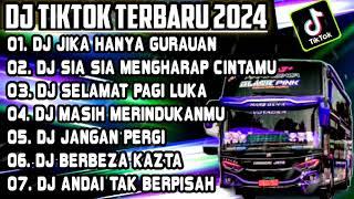 DJ TIKTOK TERBARU 2024 • DJ JIKA HANYA GURAUANDJ SIA SIA MENGHARAP CINTA MU DJ FULL BASS VIRAL