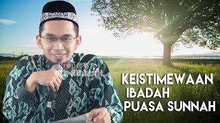 Keistimewaan Ibadah Puasa Sunnah  Ustadz Adi Hidayat Lc MA