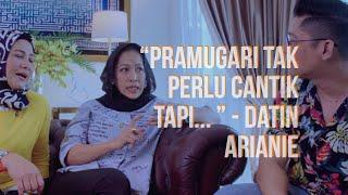 PRAMUGARI TAK PERLU CANTIK TAPI.......- DATIN ARIANIE