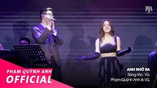 Anh Nhớ Ra  Phạm Quỳnh Anh & Vũ.  Live Stage