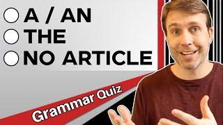 A AN THE or NO ARTICLE  English Grammar Quiz