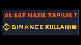 Binance alım satım  binance al sat nasıl yapılır  binance kullanım