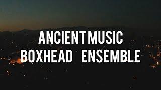 Boxhead Ensemble - Ancient Music Official Music Video