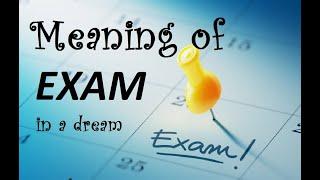 Dreaming of an EXAM or TEST EXAM and TEST dream interpretation