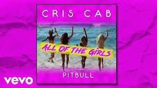 Cris Cab - All Of The Girls Audio ft. Pitbull