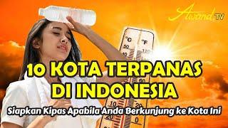 10 Kota Terpanas di Indonesia  Siapkan Kipas apabila Kamu Berkunjung Ke Kota Ini