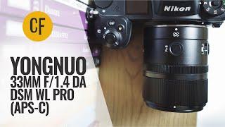 Yongnuo 33mm f1.4 DA DSM WL Pro APS-C lens review