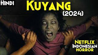 Kuyang 2024 Explained In Hindi  Indonesia Ki Sacchi Ghatna Pe Adharit  2024 Netflix Horror Film