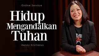 Hidup Mengandalkan Tuhan - Henny Kristianus