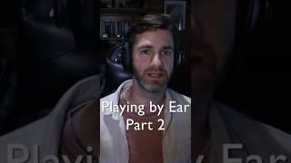 Playing by EAR - Pt. 2