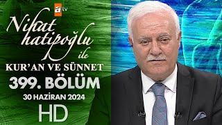 Nihat Hatipoğlu ile Kuran ve Sünnet 399. Bölüm  30 Haziran 2024