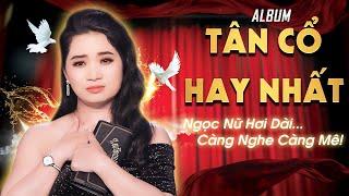 Album Tân Cổ Hay Nhất Của NNƯT Lương Hồng Huệ - Ngọc Nữ Hơi Dài Gây Chấn Động Với Giọng Ca Độc Lạ