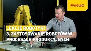 LEKCJE ROBOTYKI ODC 3. ZASTOSOWANIE ROBOTÓW W PROCESACH PRODUKCYJNYCH 2016