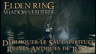 Guide Elden Ring DLC  Comment débloquer saut spirituel aux ruines antiques de Rauh
