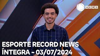 Esporte Record News - 03072024