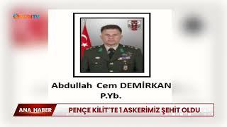 Pençe Kilitte 1 askerimiz şehit oldu