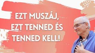 Ezt muszáj ezt tenned és tenned KELL