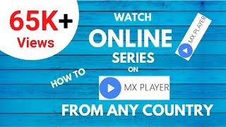 How to Watch Mx Player Online from any Country