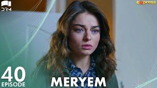 MERYEM - Episode 40  Turkish Drama  Furkan Andıç Ayça Ayşin  Urdu Dubbing  RO1Y