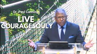 Live Courageously by Dr. Paul Cannings May 5 2024