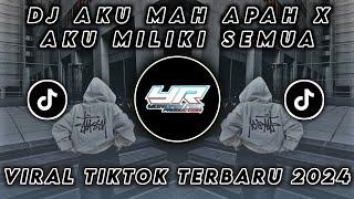 DJ AKU MAH APA X AKU MILIKI SEMUA VIRAL TIKTOK TERBARU 2024  Yordan Remix Scr 