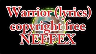 NEFFEX - Warrior Copyright Free lyrics.     #233