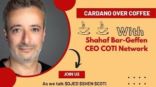 Cardano Over Coffee W Guest Shahaf Bar-Geffen $COTI CEO