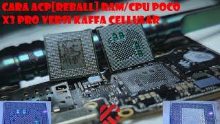 REQUEST XIAOMI POCO X3 PRO - MATI TOTAL REPAIRREBALLING RAM-CPU VERSI KAFFA CELLULAR FULL STEP