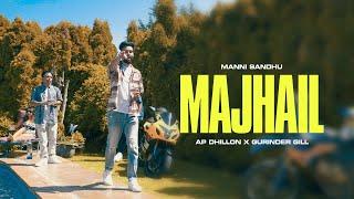 MAJHAIL OFFICIAL VIDEO  AP DHILLON  GURINDER GILL  MANNI SANDHU  LATEST PUNJABI SONGS 2020