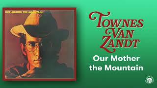 Townes Van Zandt - Our Mother the Mountain Official Full Album Stream