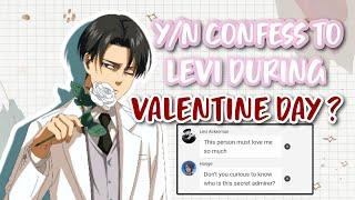 YN confess to Levi during Valentine Day? 