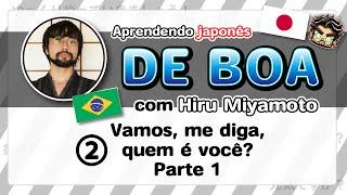 Aprendendo japonês DE BOA com Hiru Miyamoto - ② - Vamos me diga quem...