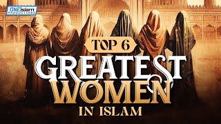 TOP 6 GREATEST WOMEN IN ISLAM