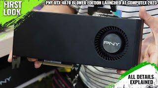 PNY RTX 4070 Blower Edition Launched With Blower Style Cooler  - Price Soon